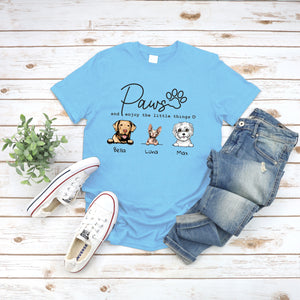 The Best Gift - Dogs and Cats Lovers - Paws And Enjoy The Little Things - Personalized Shirt